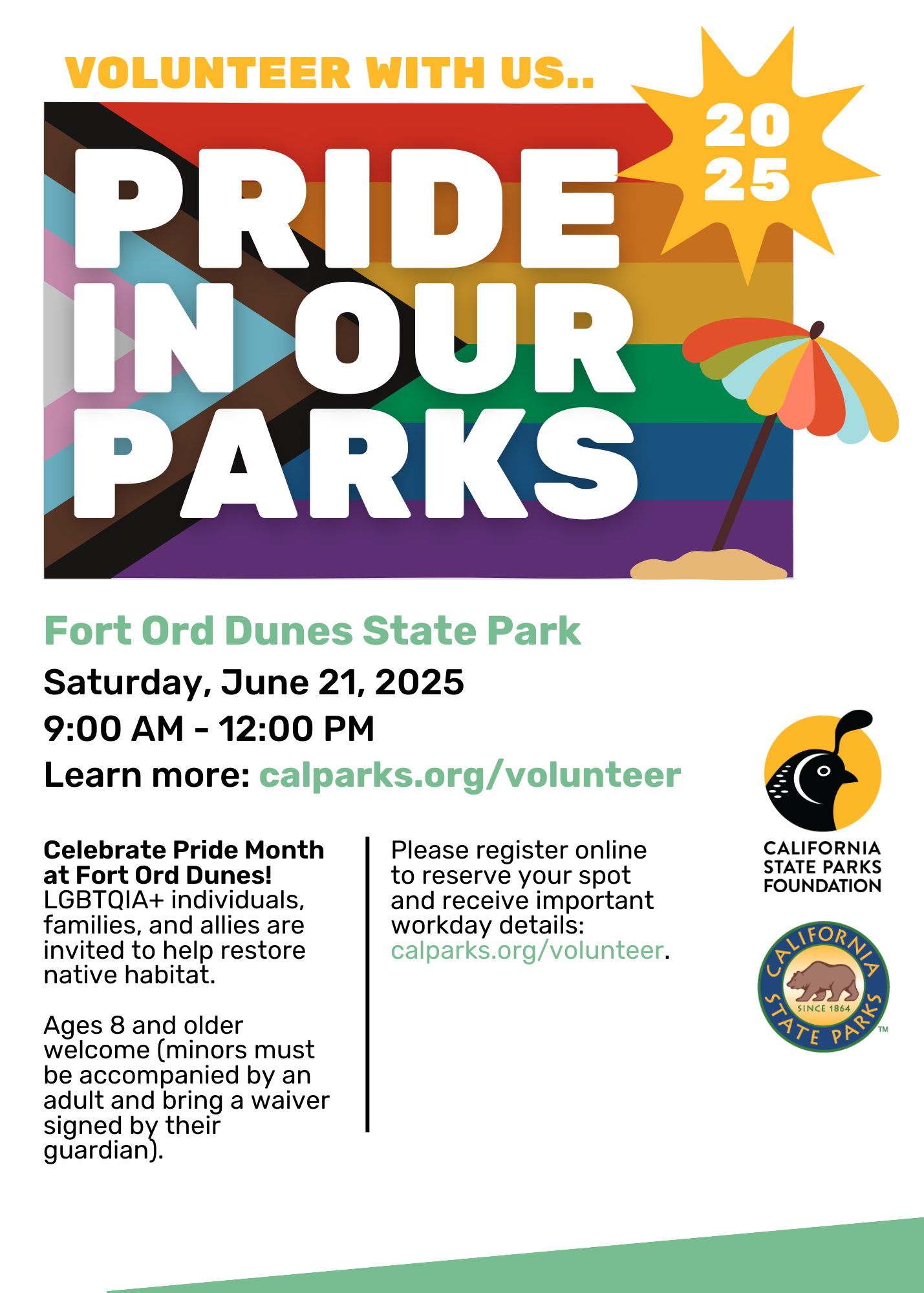 Pride in Our parks 2025! Fort Ord Dunes State Park. Saturday, June 21, 2025. 9am-12pm. Learn More: calparks.org/volunteer. Celebrate Pride Month at Fort Ord Dunes! LGBTQIA+ individuals, families, friends, and allies are invited to help restore native dune habitat.